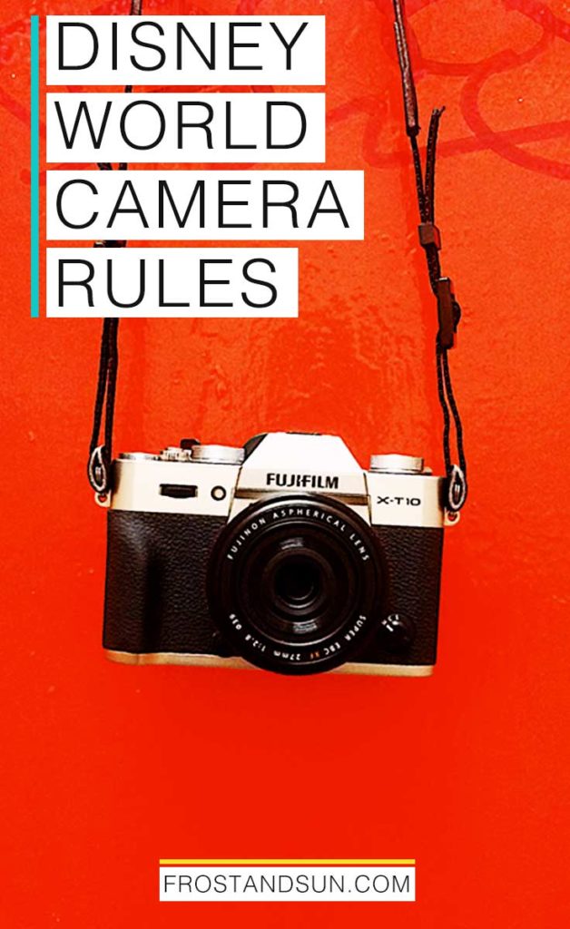 Disney World Camera Rules - Find out which cameras and accessories are allowed and which ones are banned from the parks.