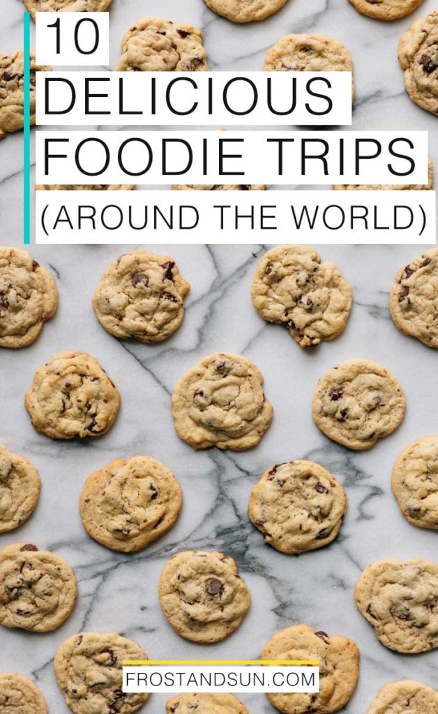 10 tasty foodie trips across the globe, from Paris to DIsney World and 8 more delicious places in between.