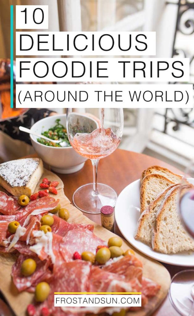 10 mouthwateringly delicious foodie vacations across the world.