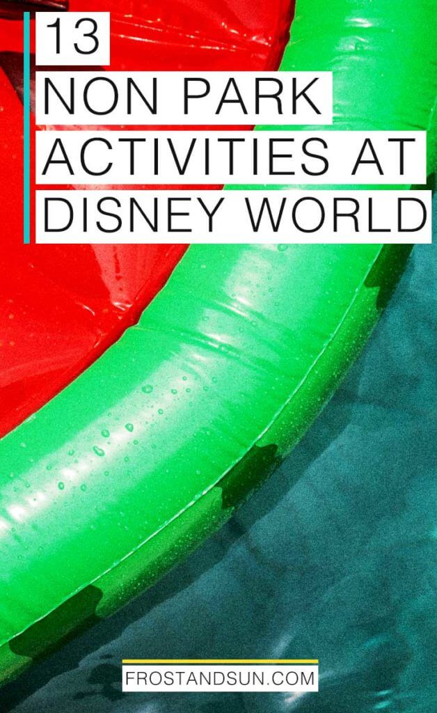 Disney World is not just theme parks! There are a ton of non park activities to keep you entertained. Here are my top 13 ideas for non park activities at Disney World.