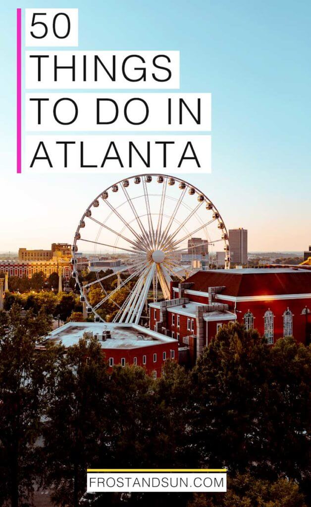 Did you know that Atlanta's Hartsfield-Jackson Atlanta International Airport is the busiest airport in the whole world? In 2016, it saw over 100 million passengers. I'm not surprised. Atlanta is a vibrant Southern city with lots of grit and charm and plenty to do. Plan your time well with my list of 50 things to do in Atlanta.