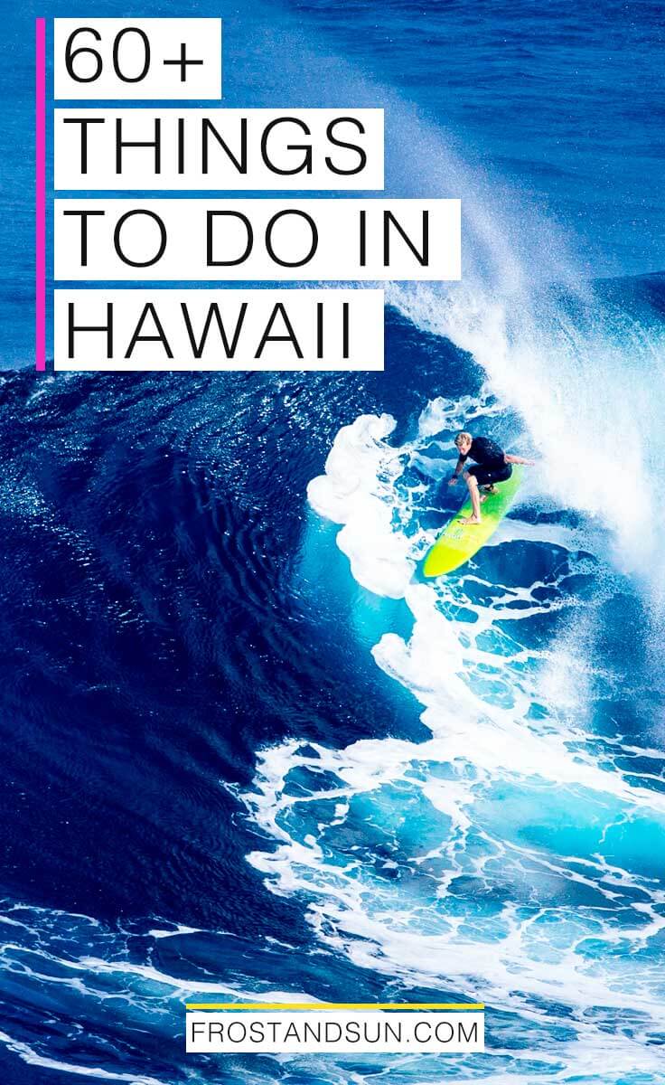 Hawaii may seem like a tiny state, but it is jam packed with things to do. Don't believe me? Here are more than 60 things to do in Hawaii. From surfing + luaus to waterfalls + native animals.