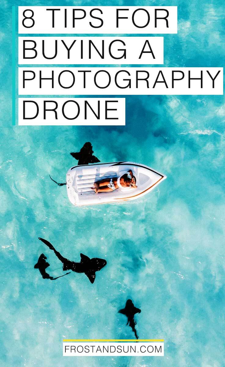 8 tips for buying a photography drone to take your travel photography game up a WHOLE LOT!