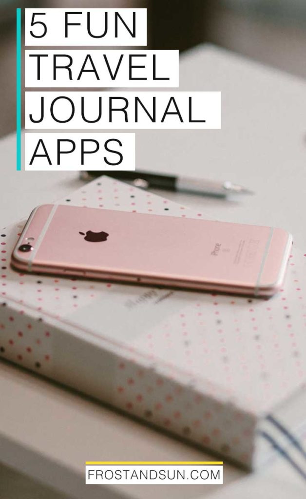 5 travel journal apps for iPhones + iPads to document your vacations or long term travels.