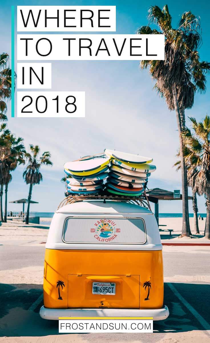 Where to Travel in 2018: 12 Enriching Destinations