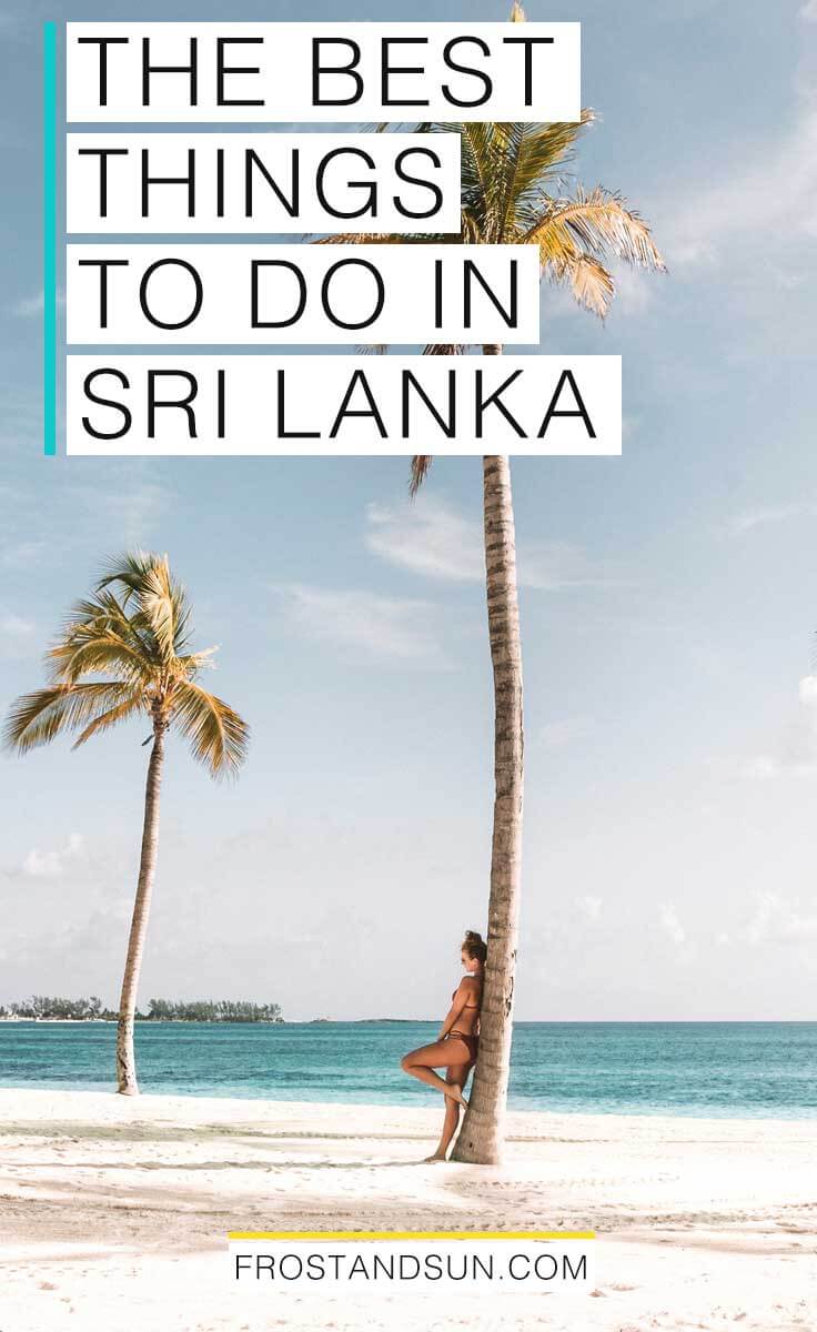 All the best things to do in Sri Lanka, a beautiful island nation in the Indian Ocean. #srilanka