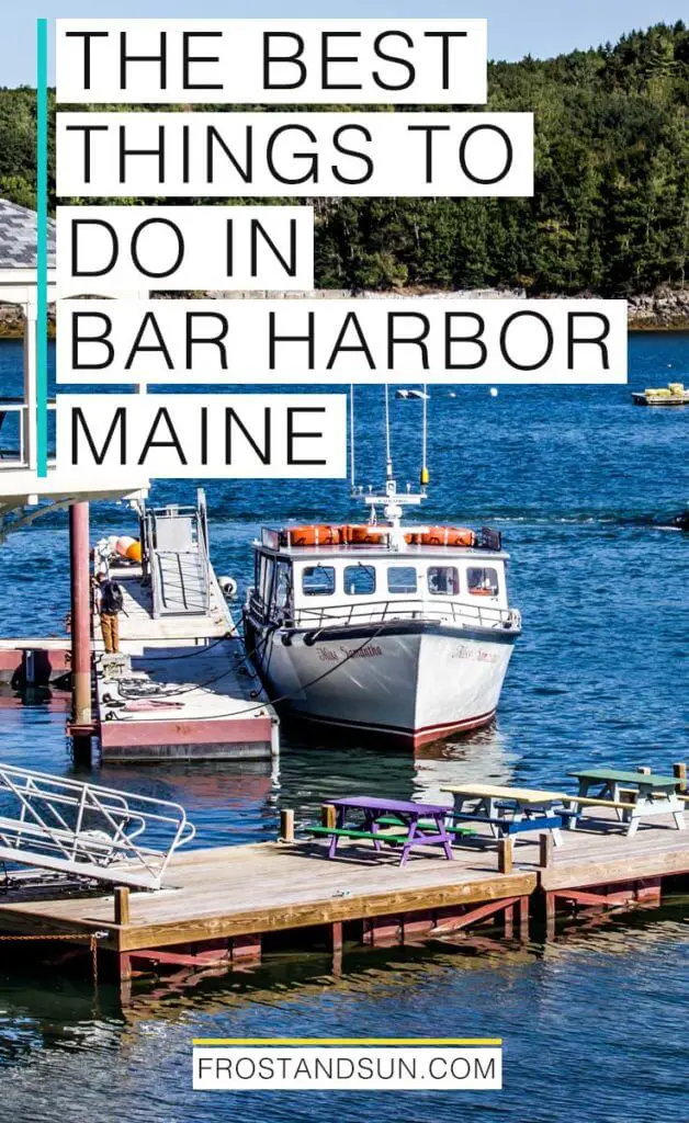 Coastal photo of a boat and docks in Bar Harbor; Overlying text reads: The Best Things to Do in Bar Harbor, Maine