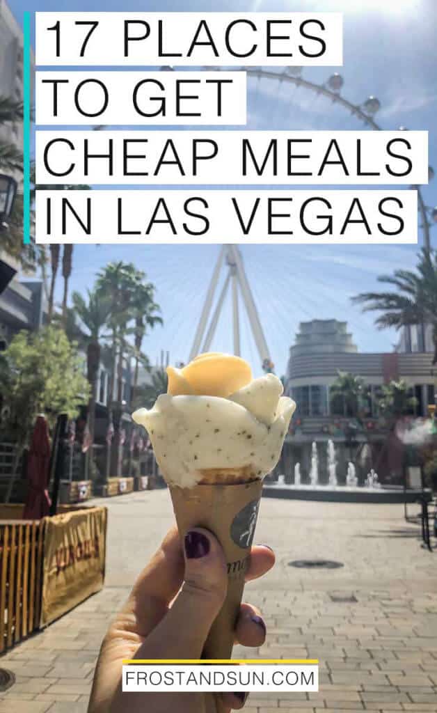 Photo of a cone of gelato from Amorino at the LINQ Promenade in Las Vegas. Overlying text reads "17 Places to Get Cheap Meals in Las Vegas."