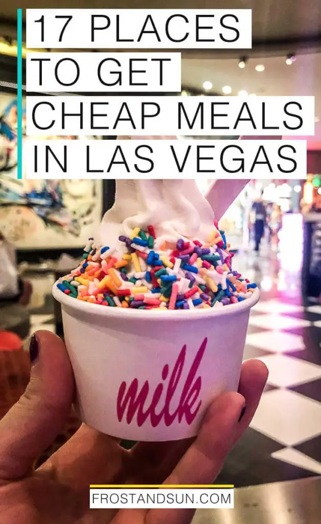 Close up of a small cup of cereal milk flavored soft serve with rainbow sprinkles from Milk Bar in Las Vegas. Overlying text reads "17 Places to Get Cheap Meals in Las Vegas."
