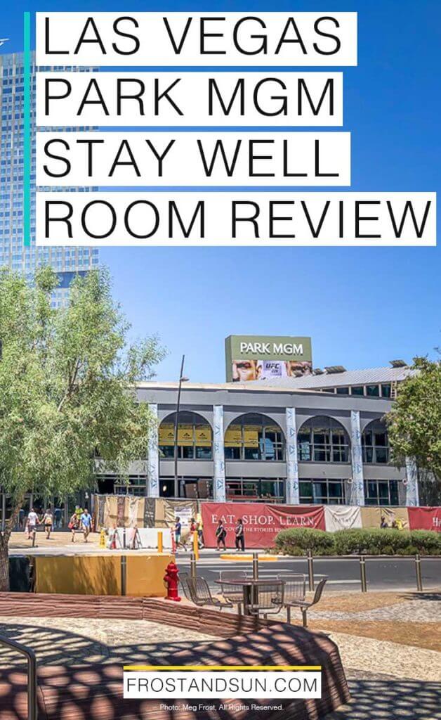 Landscape shot of the Park MGM hotel from outside. Overlying text reads "Las Vegas Park MGM Stay Well Room Review"