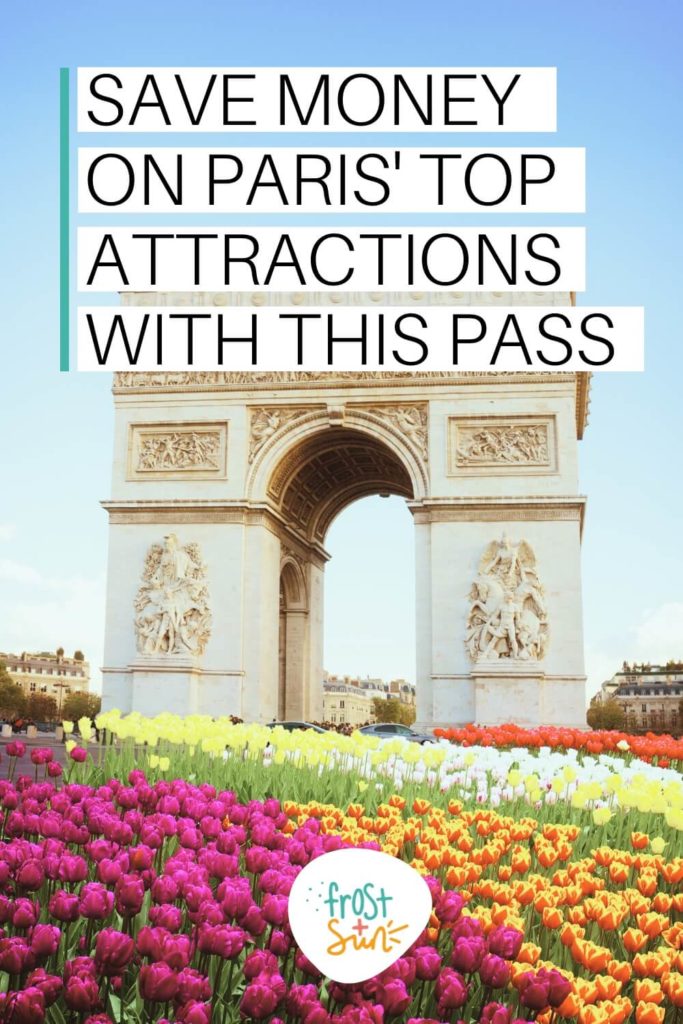 View of the Arc de Triomphe in the Spring with tulips in the foreground. Text overlay reads: "Save money on Paris' top attractions with this pass."