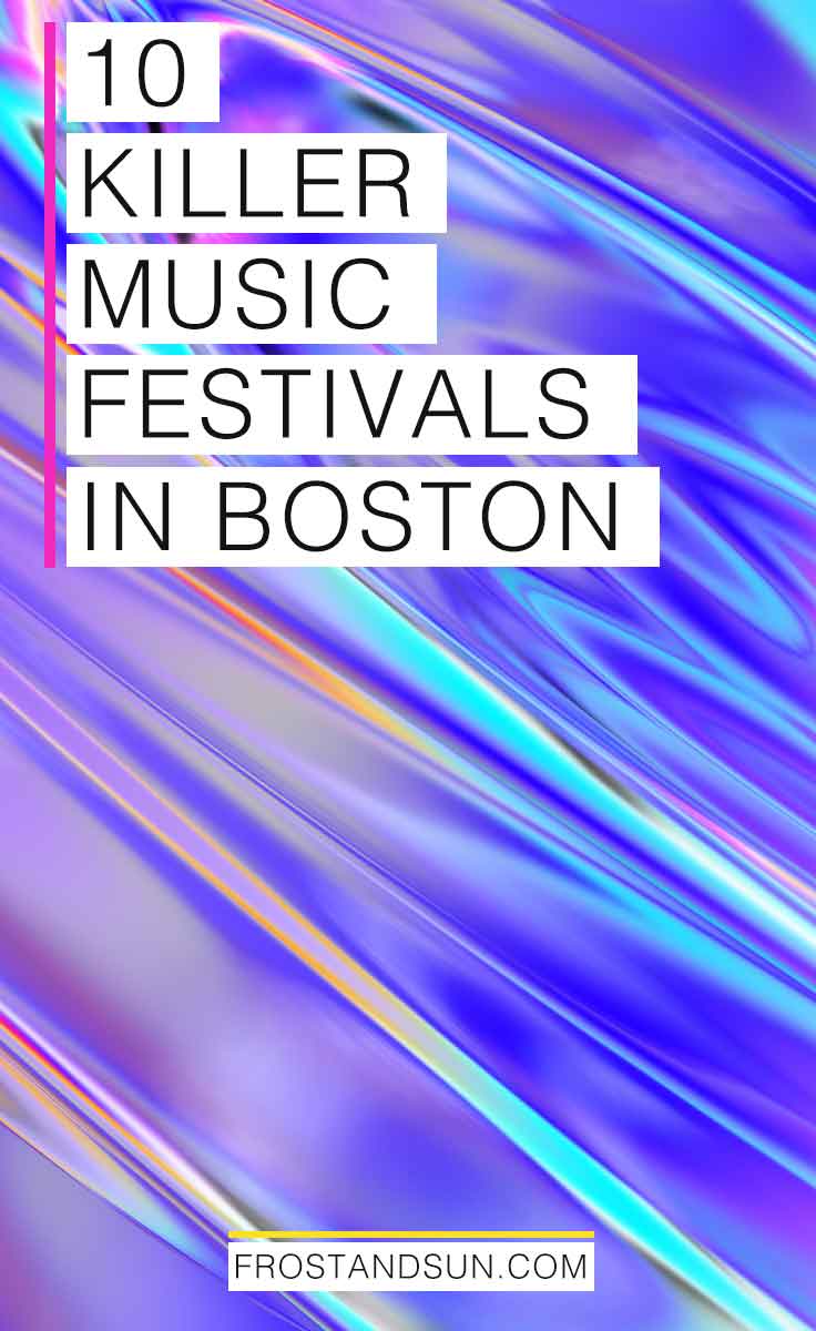 10 Killer Boston Music Festivals and Concerts