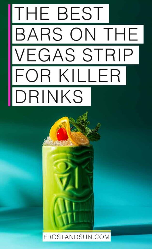 Closeup of a lime green ceramic tiki glass filled with crushed ice, a bright red maraschino cherry, orange slice and several mint leaves with a bright turquoise background. Overlying text reads "The Best Bars on the Vegas Strip for Killer Drinks."