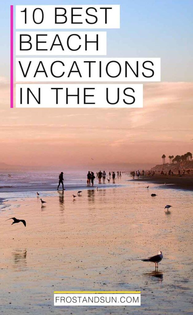 Seagulls and people walking along a beach during sunset. Overlying text reads "10 Best Beach Vacations in the US."