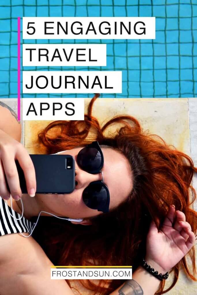 Aerial photo of a young woman laying at the edge of a pool while listening to something on her iPhone. Overlying text reads "5 Engaging Travel Journal Apps."