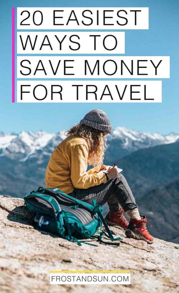 Woman sitting on a mountain while writing in a journal. Overlying text reads "20 Easiest Ways to Save Money for Travel."