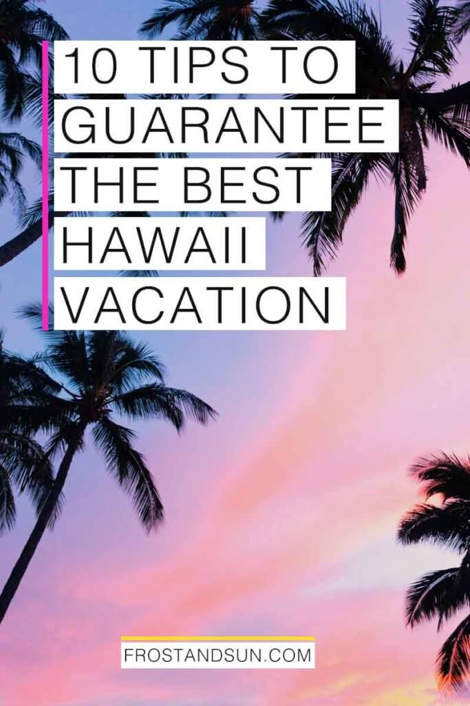 Black silhouettes of palm trees against a purple, pink, and orange sunset. Overlying text reads "10 Tips to Guarantee the Best Hawaii Vacation."