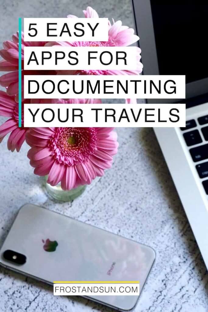 Photo of an iPhone, small vase with pink gerbera daisies, and the corner of a laptop. Overlying text reads "5 Easy Apps for Documenting Your Travels."