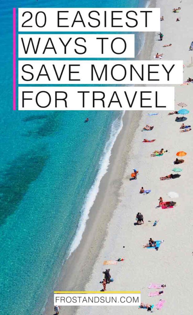 Aerial view of a beach with turquoise water and people scattered across the sand. Overlying text reads "20 Easiest Ways to Save Money for Travel."
