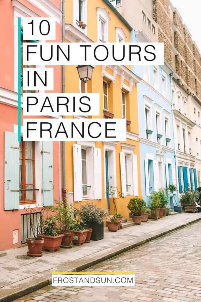 Photo of colorful row houses. Overlying text reads "10 Fun Tours in Paris, France."