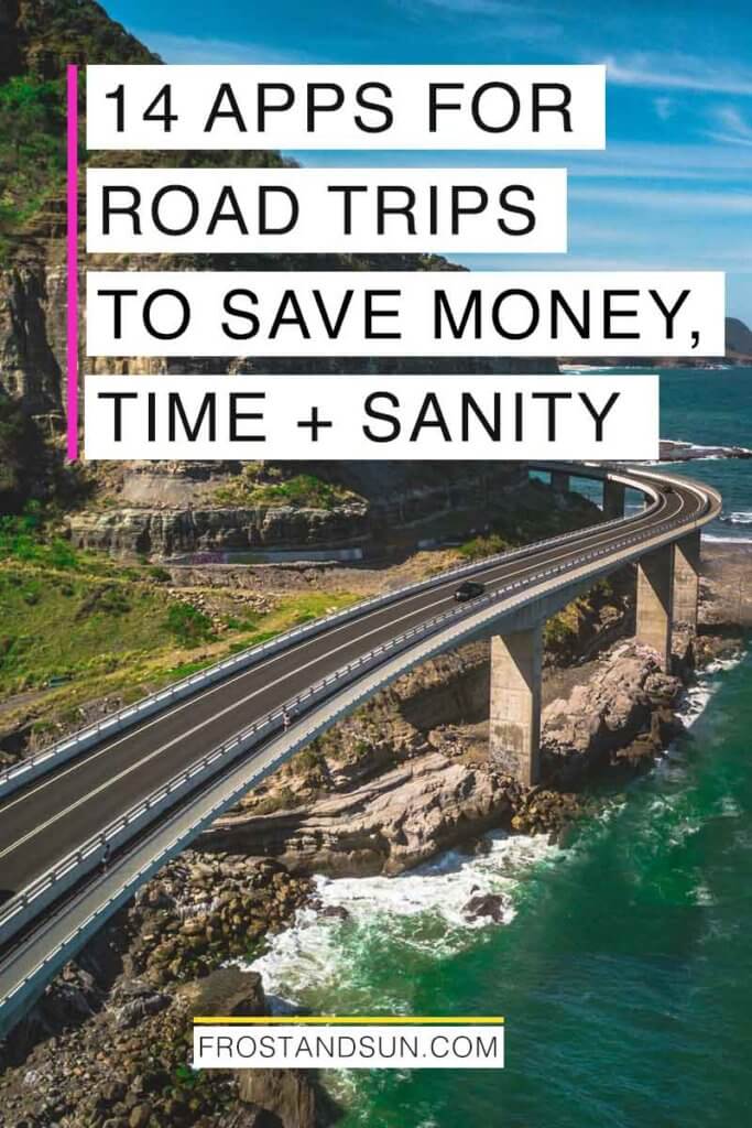 Aerial view of a highway bridge above an ocean. Overlying text reads "14 Apps for Road Trips to Save Money, Time + Sanity."