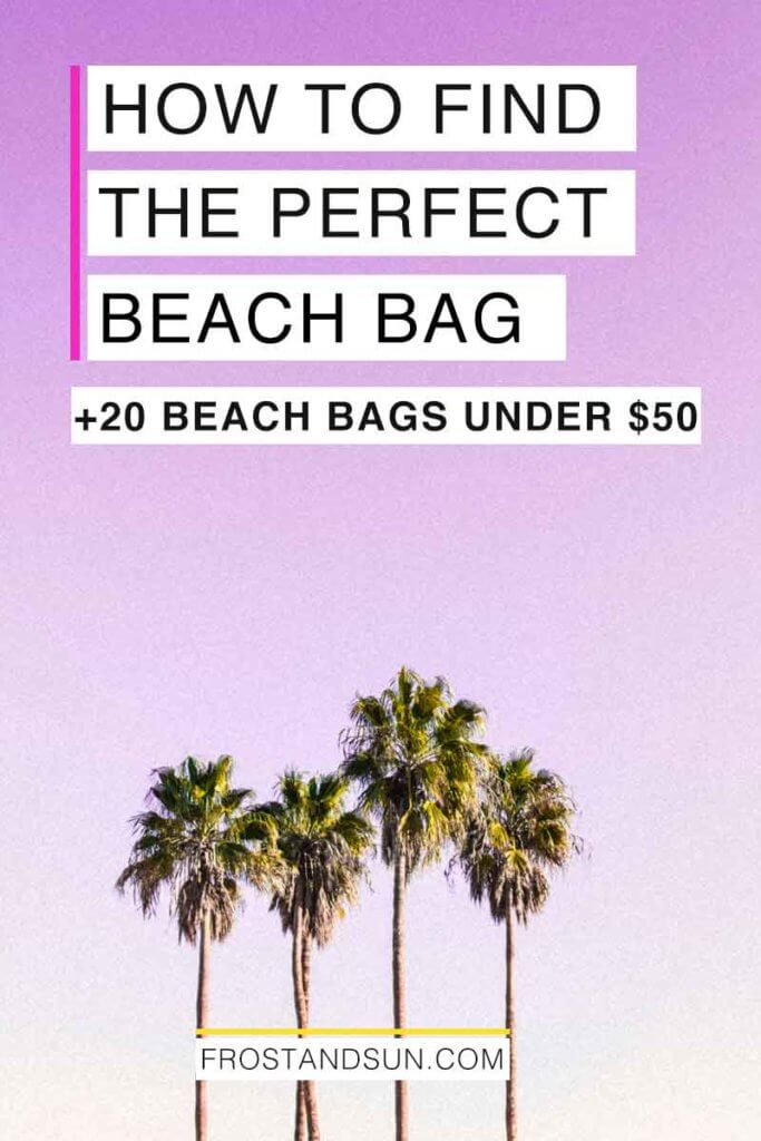 Overlying text reads "How to Find the Perfect Beach Bag + 20 Beach Bags Under $50."