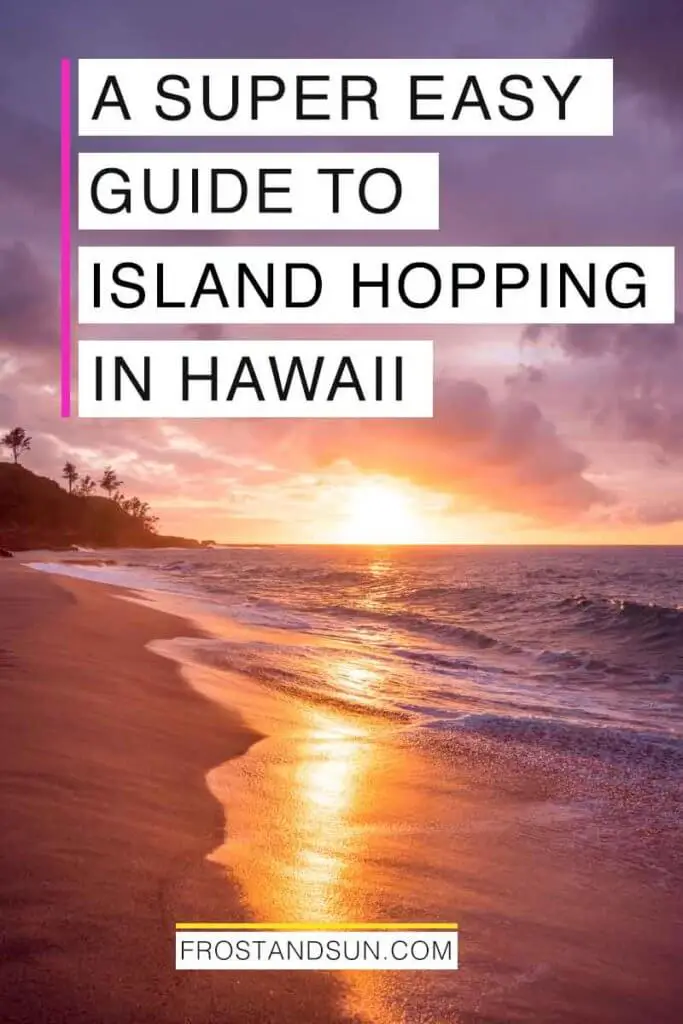 Landscape view of a beach during a golden sunset with palm trees in the distance. Overlying text reads "A Super Easy Guide to Island Hopping in Hawaii."