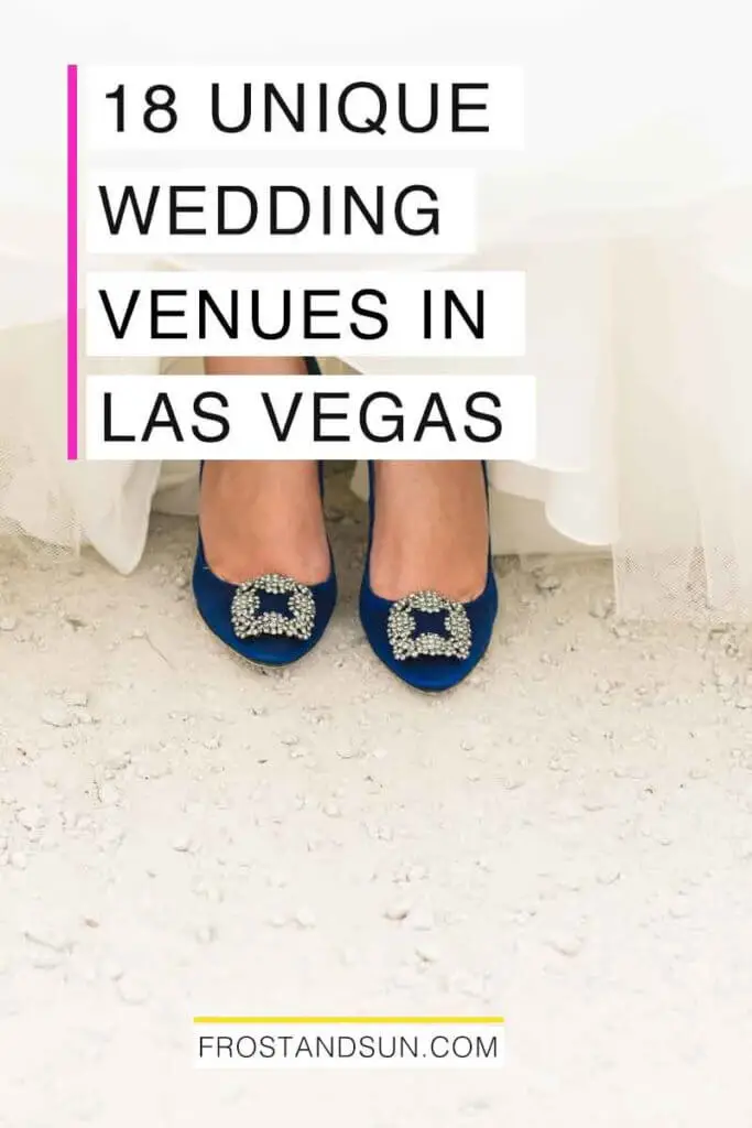 Closeup of a person wearing blue heels with rhinestone adornment and a white bridal gown. Overlying text reads "10 Unique Wedding Venues in Las Vegas."