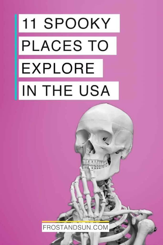 A human skeleton in a pensive pose in front of a pink background. Overlying text reads "11 Spooky Places to Explore in the USA."