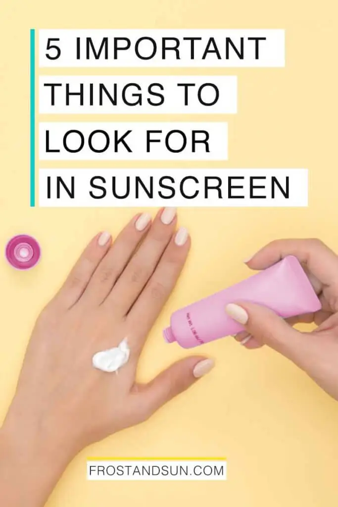 Closeup of a hand on a yellow background with another hand squeezing sunscreen onto the hand. Overlying text reads "5 Important Things to Look for in Sunscreen."