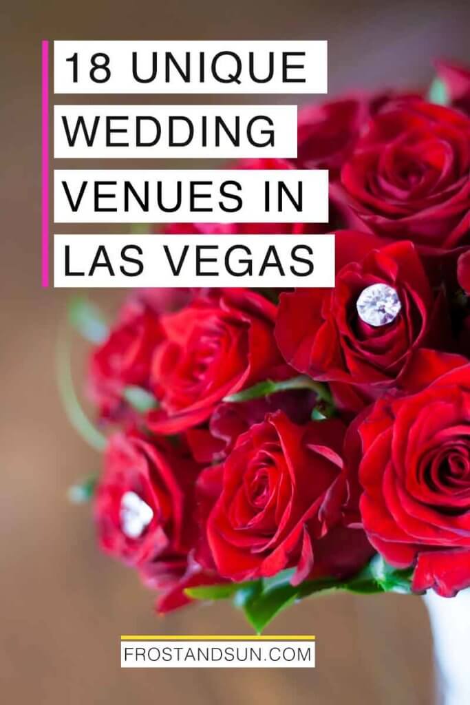 Closeup of a bunch of red roses with rhinestones in the center. Overlying text reads "10 Unique Wedding Venues in Las Vegas."