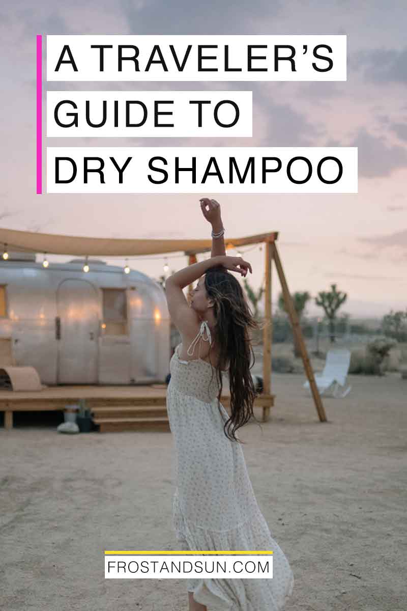 A Traveler\'s Guide to the Best Dry Shampoo
