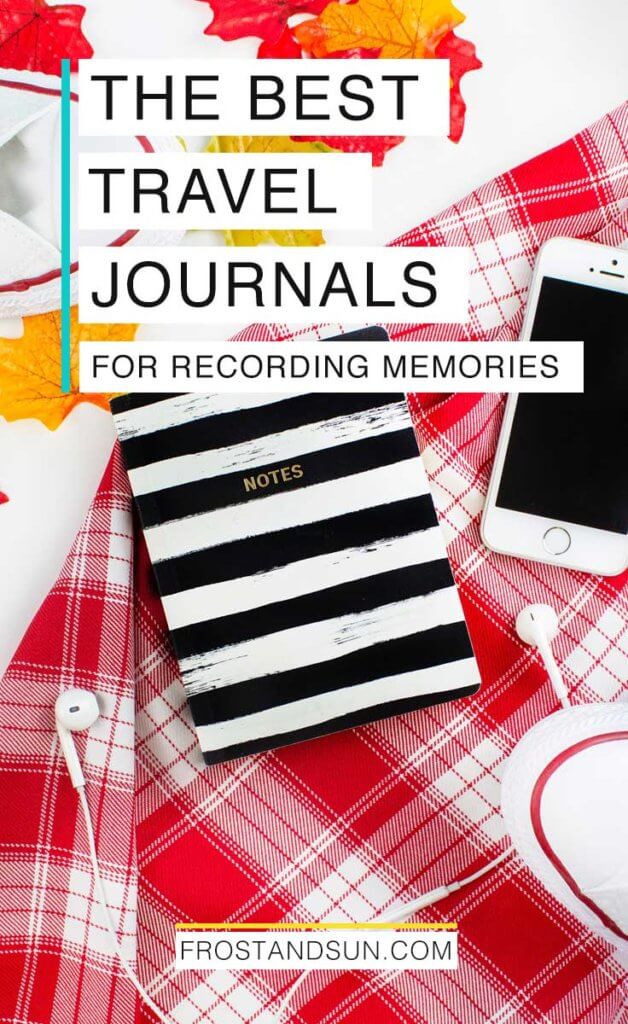 Flatlay arrangement of a red plaid flannel shirt, autumn leaves, white canvas sneakers, an iPhone and earbuds, and a striped journal. Overlying text reads "The Best Travel Journals for Recording Memories."