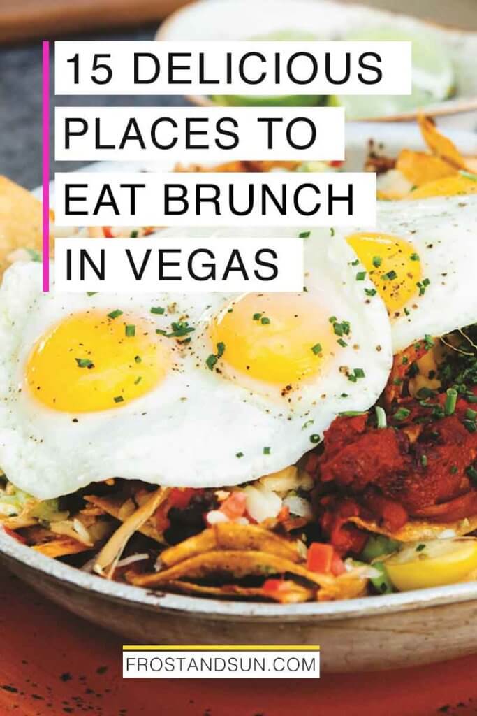 Closeup of a plate of huevos rancheros. Overlying text reads "15 Delicious Places to Eat Brunch in Vegas."