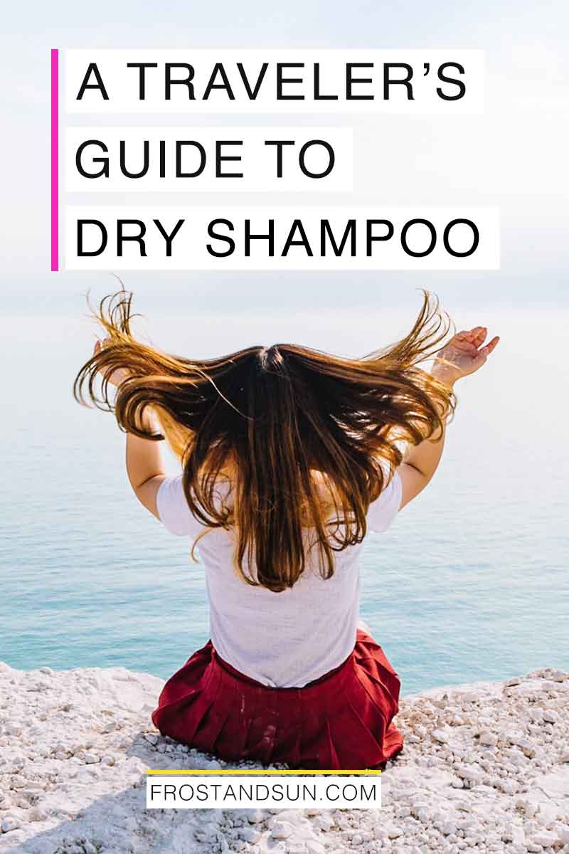 A Traveler\'s Guide to the Best Dry Shampoo