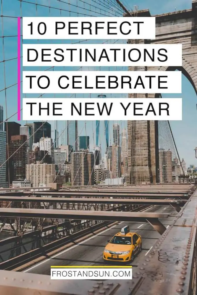 Aerial view of Brooklyn Bridge with a yellow taxi driving across. Overlying text reads "10 Perfect Destinations to Celebrate the New Year."
