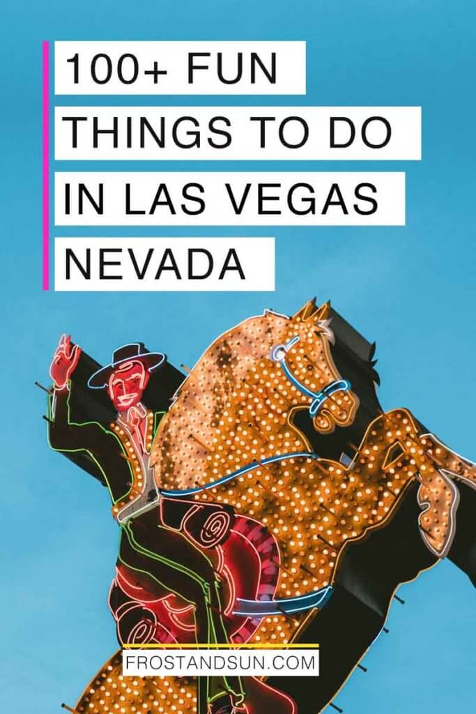 Closeup photo of a neon sign of a cowboy riding a horse. Overlying text reads "100+ Fun Things to Do in Las Vegas Nevada."