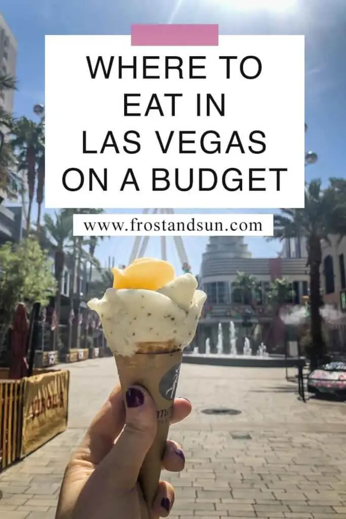 Close up of a cone of gelato in front of a ferris wheel. Overlying text reads "Where to Eat in Las Vegas on a Budget."