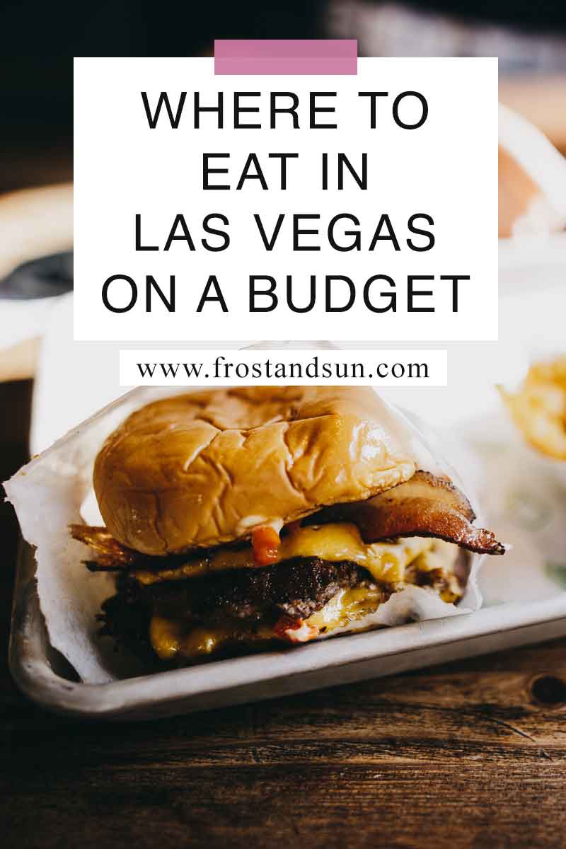 The Best Places to Eat in Las Vegas on a Budget in 2022