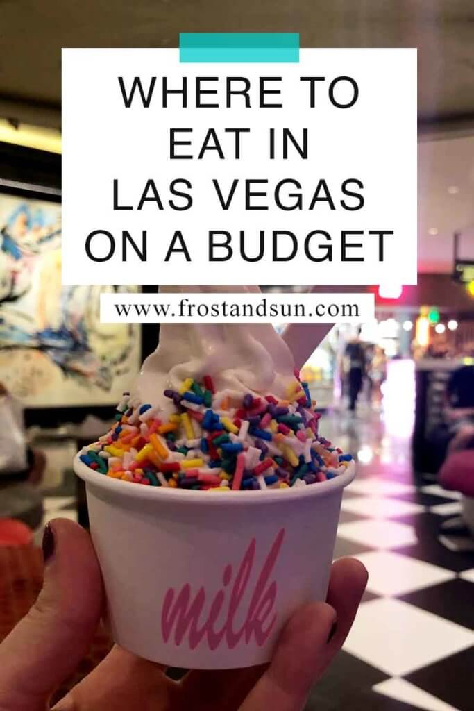 Close up of a cup of softserve ice cream with sprinkles. Overlying text reads "Where to Eat in Las Vegas on a Budget."