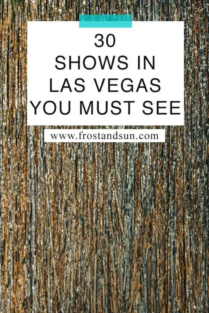 Close of metallic gold fringe curtain. Overlying text reads "30 Shows in Las Vegas You Must See."