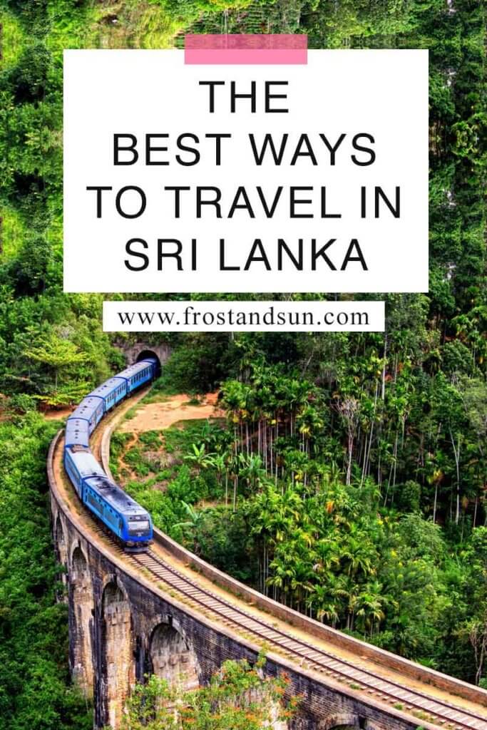 Aerial view of a blue train traveling over a bridge. Overlying text reads "The Best Ways to Travel in Sri Lanka."