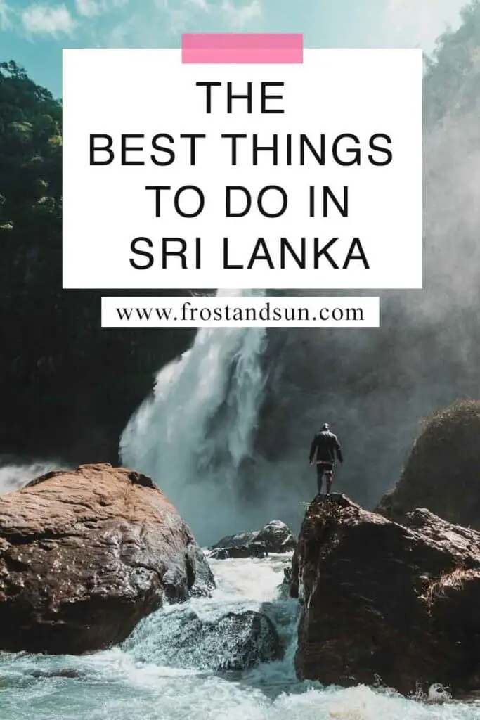 Photo of a person standing on a large rock with a waterfall in the background. Overlying text reads "The Best Things to Do in Sri Lanka."
