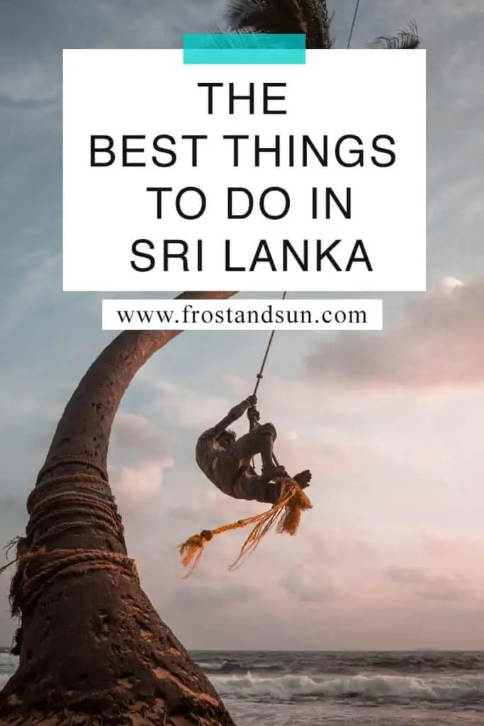 Photo of a person on a rope swing on a beach. Overlying text reads "The Best Things to Do in Sri Lanka."