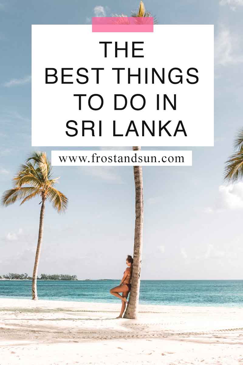 All The Best Things to Do in Sri Lanka