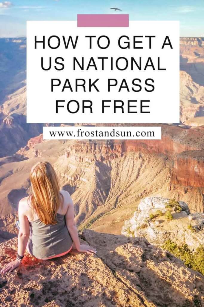 Photo of a woman sitting on a rocky ledge overlooking the Grand Canyon. Overlying text reads "How to Get a US National Park Pass for Free."