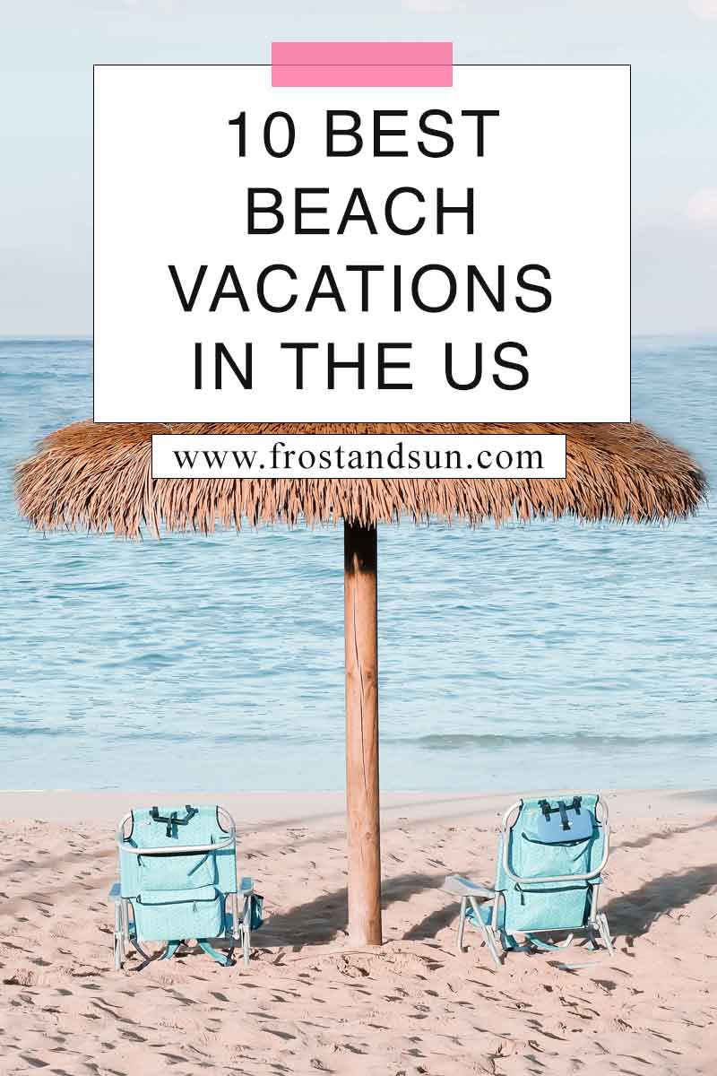 10 Best Beach Vacations in the US | Frost + Sun