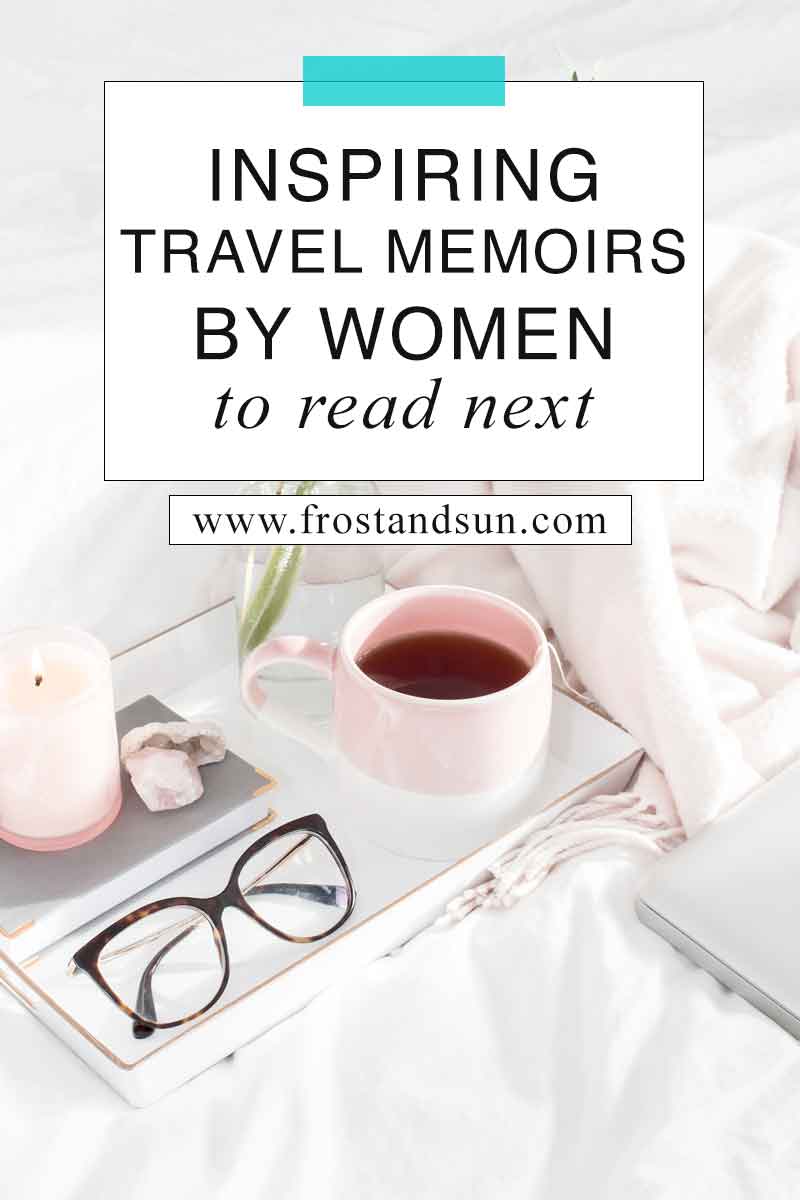 20 Best Travel Books by Women to Read Next