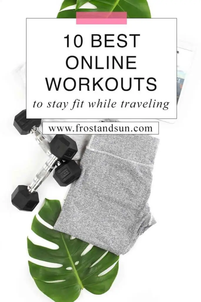 Flat lay photo of workout gear, hand weights, an iPad, and tropical leaves. Overlying text reads "10 Best Online Workouts to Stay Fit While Traveling."