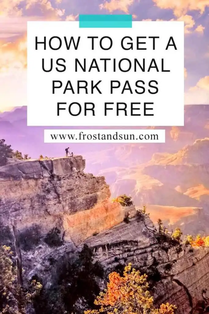 Landscape image of Grand Canyon National Park during sunset with a couple standing on a ledge in the background. Overlying text reads "How to Get a US National Park Pass for Free."
